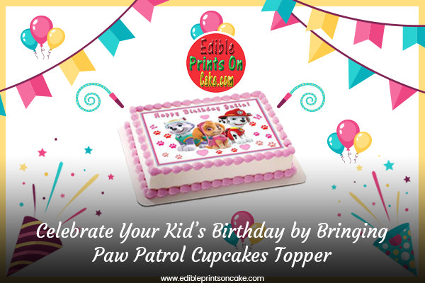 Celebrate Your Kid’s Birthday by Bringing Paw Patrol Cupcakes Topper