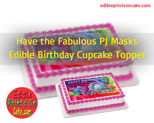 Why Should You Have the Fabulous PJ Masks Edible Birthday Cupcake Topper?