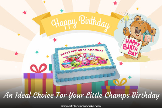 Why Shopkins Birthday Cake Topper Is An Ideal Choice For Your Little Champs Birthday?